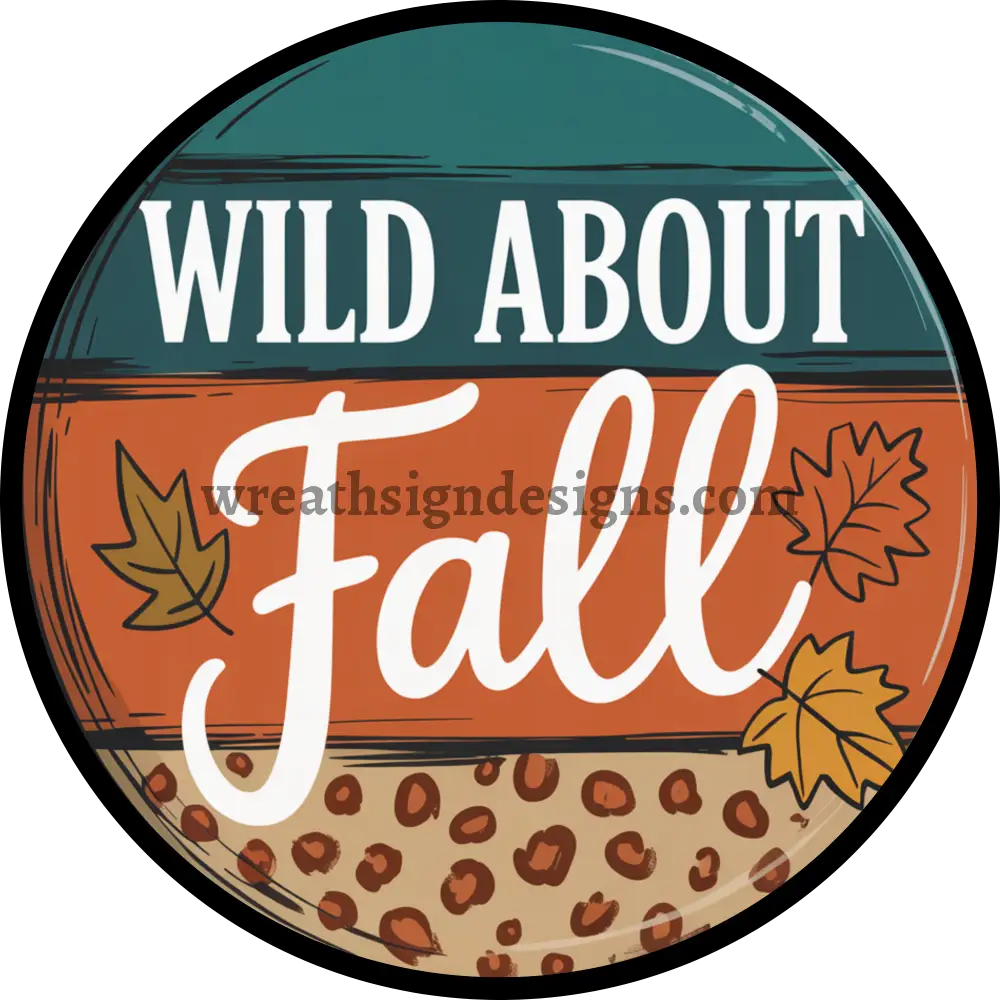 Wild About Fall Leopard Cheetah Metal Wreath Sign MS-1391