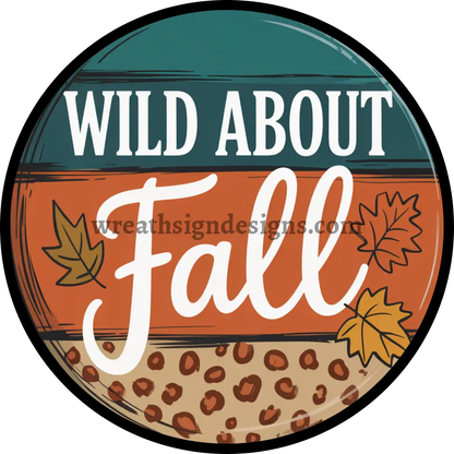 Wild About Fall Leopard Cheetah Metal Wreath Sign MS-1391