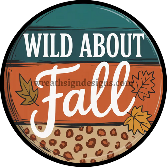 Wild About Fall Leopard Cheetah Metal Wreath Sign MS-1391