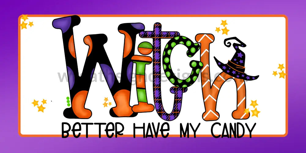 Witch Better Have My Candy Halloween Metal Wreath Sign12X6