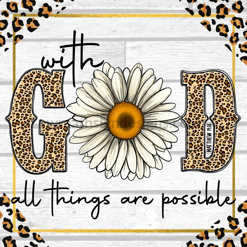 With God All Things Are Possible- Daisy And Leopard Metal Sign 8 Square