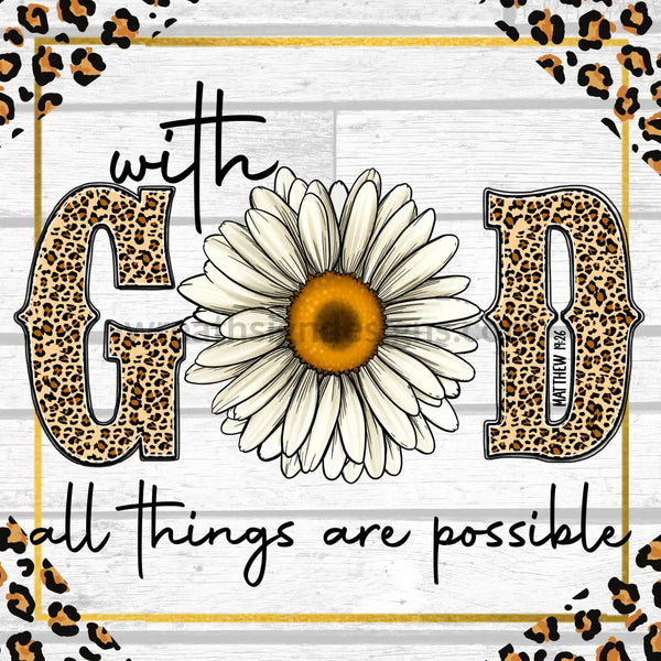 With God All Things Are Possible- Daisy And Leopard Metal Sign 8 Square