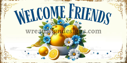 Wlecome Friends Lemon Bowl Metal Wreath Sign 12X6